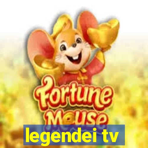 legendei tv